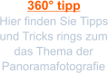 360° tipp Hier finden Sie Tipps und Tricks rings zum das Thema der Panoramafotografie